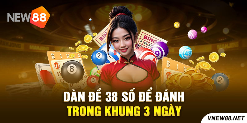 Dàn đề 38 số để đánh trong khung 3 ngày