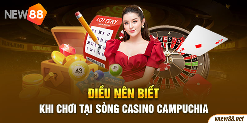 Điều nên biết khi chơi tại sòng casino Campuchia