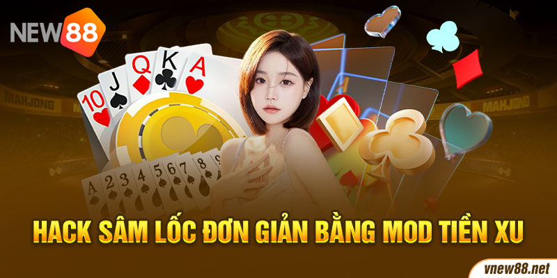 Hack Sâm Lốc đơn giản bằng MOD tiền xu