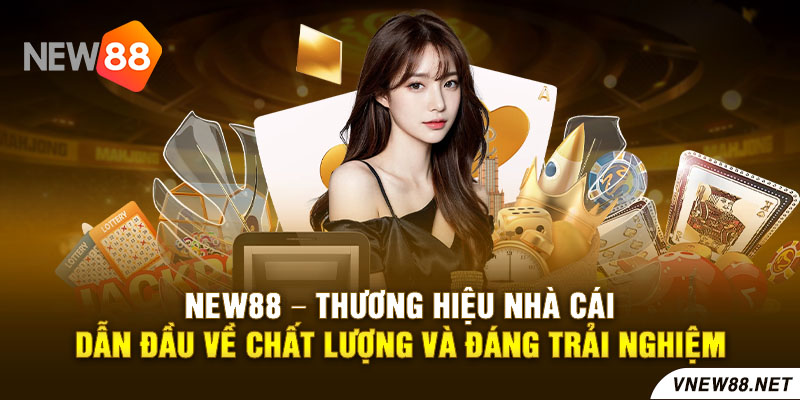 New88 - Thương hiệu nhà cái dẫn đầu về chất lượng và đáng trải nghiệm