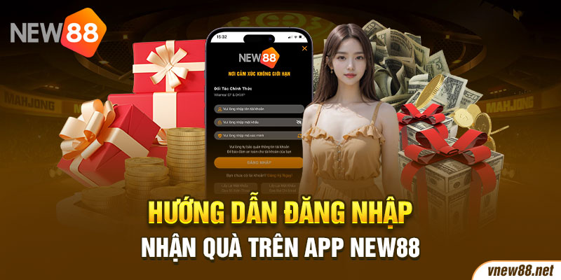 Hướng dẫn đăng nhập nhận quà trên App New88