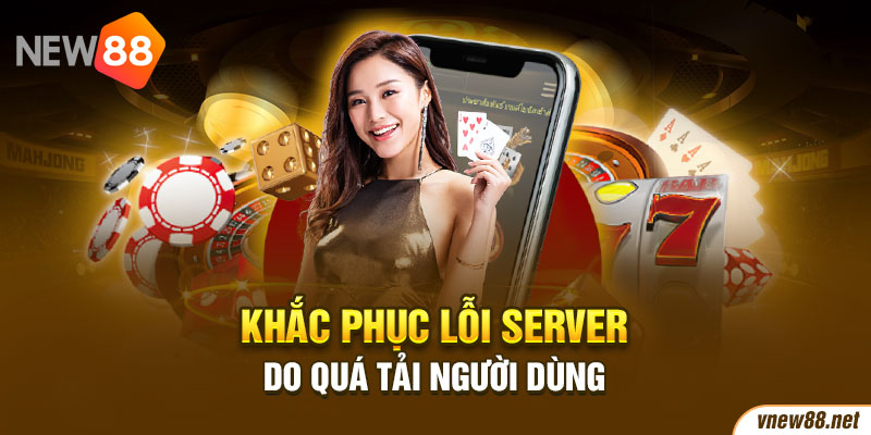 Khắc phục lỗi server do quá tải người dùng