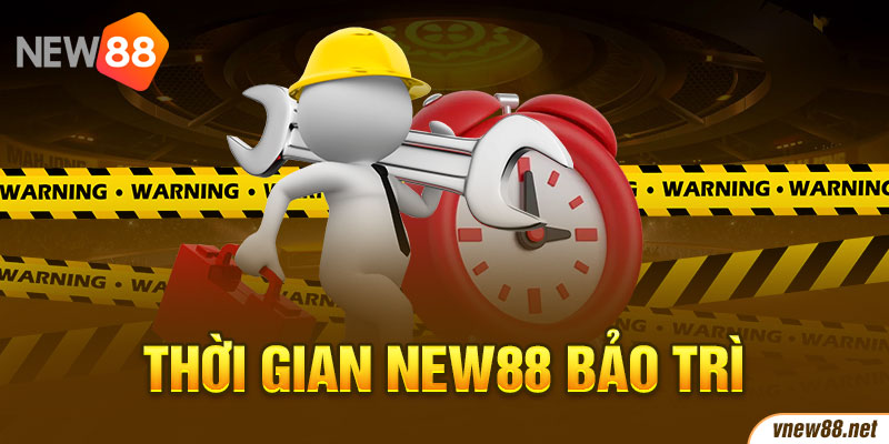 Thời gian New88 bảo trì