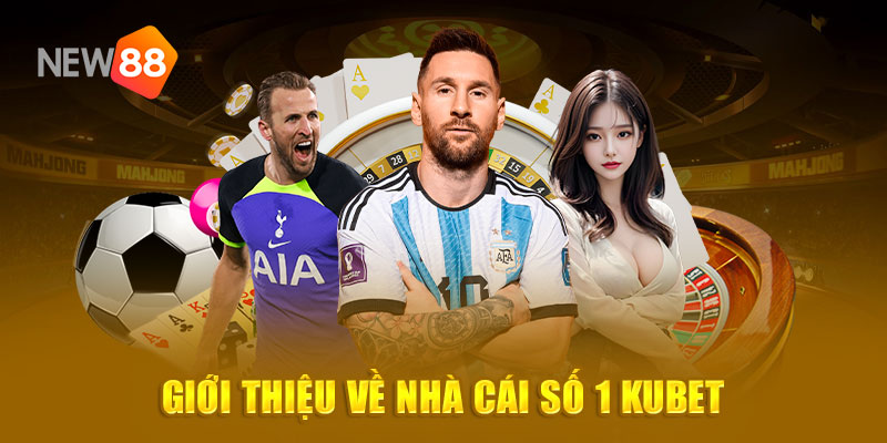 Giới thiệu về nhà cái số 1 Kubet