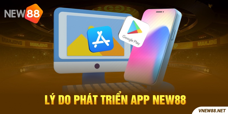 Tối ưu hơn với app New88