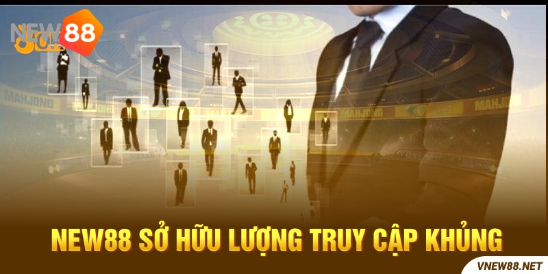 Lượng người chơi khủng truy cập thường xuyên tại New88