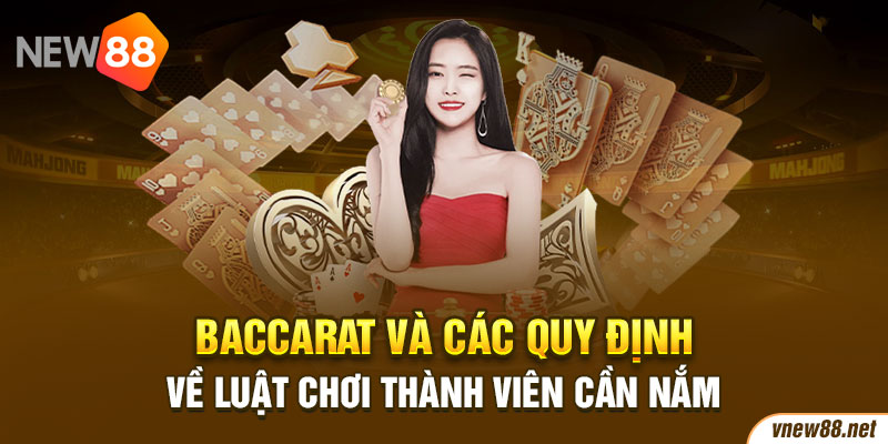 Baccarat và các quy định về luật chơi thành viên cần nắm