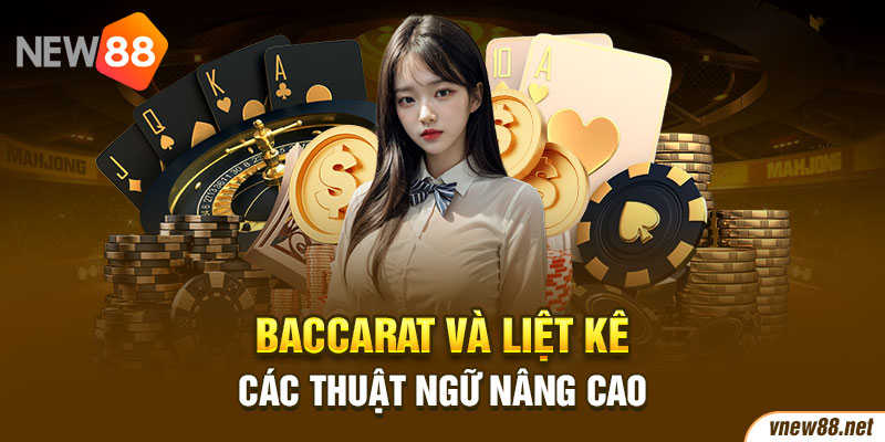 Baccarat và liệt kê các thuật ngữ nâng cao