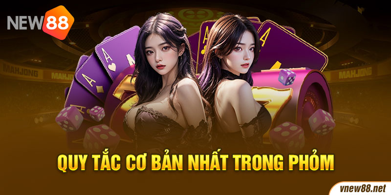 Quy tắc cơ bản nhất trong Phỏm