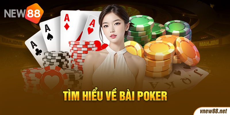 tìm hiểu về bài poker