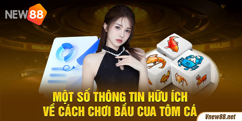 Một số thông tin hữu ích về cách chơi Bầu Cua Tôm Cá