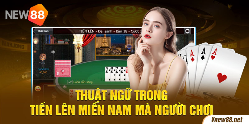 Thuật ngữ trong tiến lên miền Nam mà người chơi