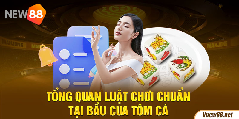 Tổng quan luật chơi chuẩn tại Bầu Cua Tôm Cá