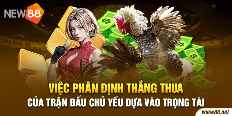 Việc phân định thắng thua của trận đấu chủ yếu dựa vào trọng tài