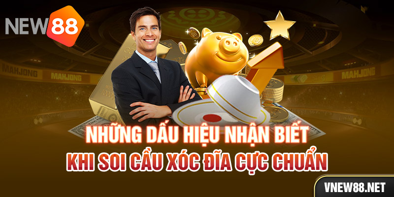 Những dấu hiệu nhận biết khi soi cầu xóc đĩa cực chuẩn