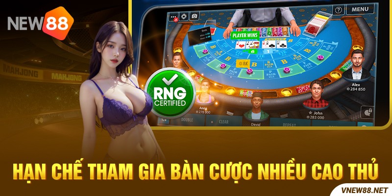 Tân thủ cần lựa chọn bàn chơi phù hợp