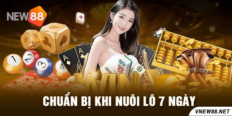 Chuẩn bị khi nuôi lô 7 ngày