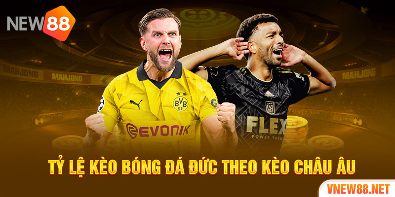 Tỷ lệ kèo bóng đá Đức theo kèo châu Âu