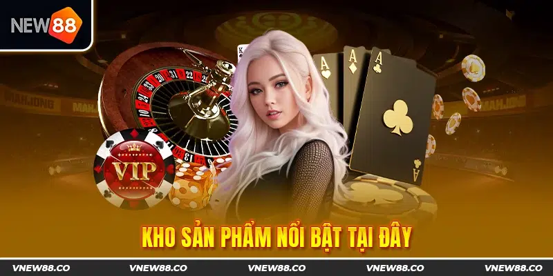 Kho sản phẩm nổi bật tại đây