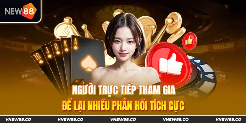 Người trực tiếp tham gia để lại nhiều phản hồi tích cực