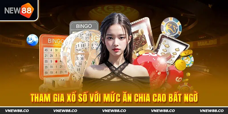 Tham gia xổ số với mức ăn chia cao bất ngờ