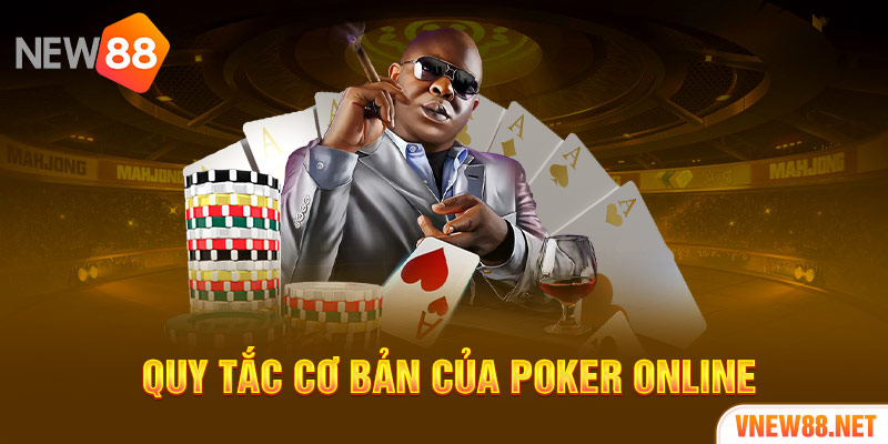 Quy tắc cơ bản của Poker online