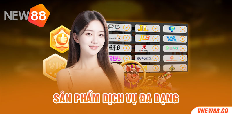 Sản phẩm dịch vụ đa dạng